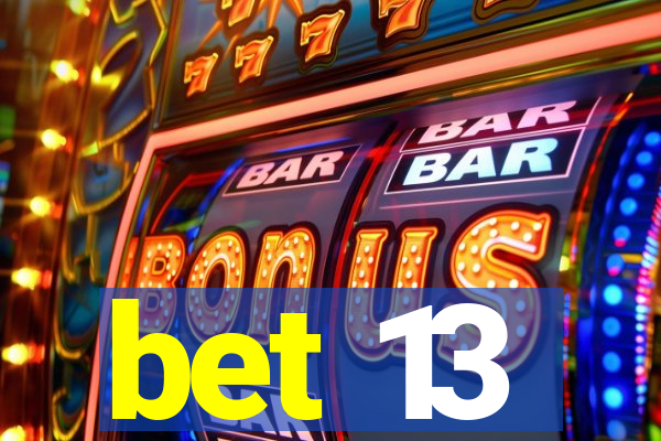 bet 13